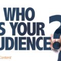 Your inbound marketing strategy should address who your audience is.