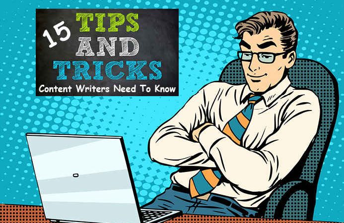 15 Tips and Tricks Content Writers Need to Know
